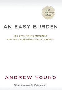 Cover image for An Easy Burden: The Civil Rights Movement and the Transformation of America (25th Anniversary Edition)