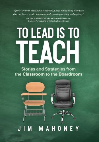 Cover image for To Lead Is to Teach: Stories and Strategies from the Classroom to the Boardroom