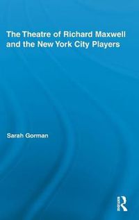 Cover image for The Theatre of Richard Maxwell and the New York City Players