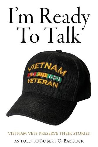 Cover image for I'm Ready to Talk: Vietnam Vets Preserve Their Stories