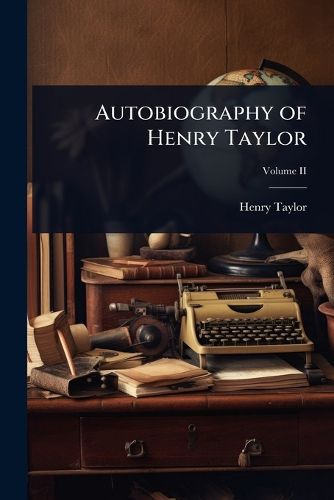 Cover image for Autobiography of Henry Taylor