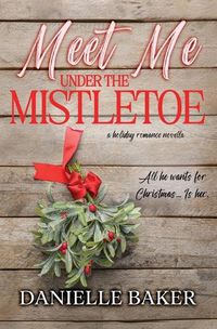 Cover image for Meet Me Under the Mistletoe