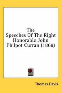 Cover image for The Speeches of the Right Honorable John Philpot Curran (1868)