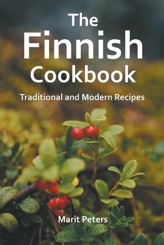 Cover image for The Finnish Cookbook Traditional and Modern Recipes