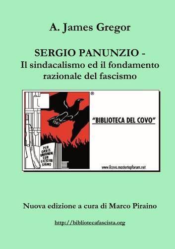 Sergio Panunzio - Il Sindacalismo Ed Il Fondamento Razionale Del Fascismo