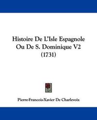 Cover image for Histoire de L'Isle Espagnole Ou de S. Dominique V2 (1731)