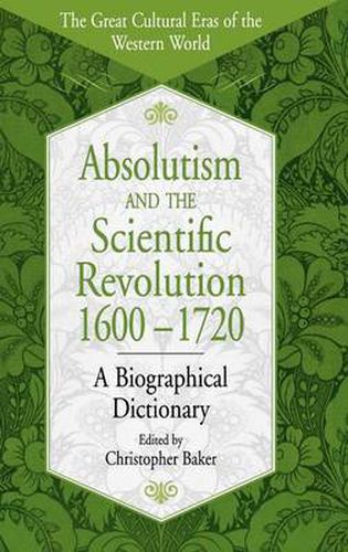 Absolutism and the Scientific Revolution, 1600-1720: A Biographical Dictionary