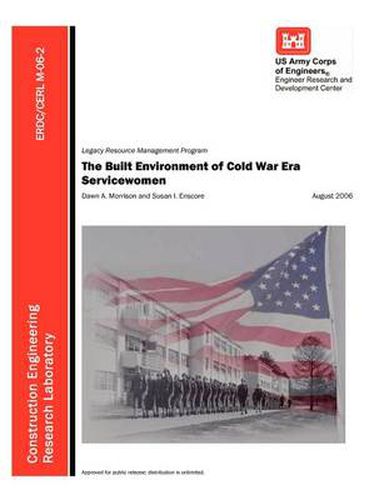 Cover image for The Built Environment of Cold War Era Servicewomen (ERDC/CERL M-06-2)