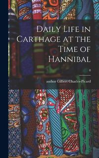 Cover image for Daily Life in Carthage at the Time of Hannibal; 0