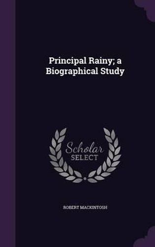 Cover image for Principal Rainy; A Biographical Study