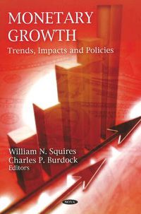 Cover image for Monetary Growth: Trends, Impacts & Policies