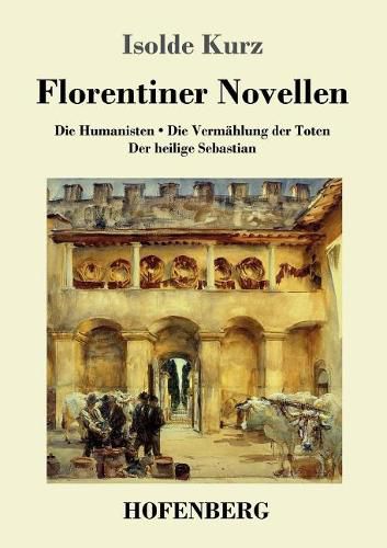 Cover image for Florentiner Novellen: Die Humanisten / Die Vermahlung der Toten / Der heilige Sebastian