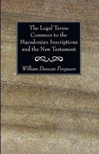 Cover image for The Legal Terms Common to the Macedonian Inscriptions and the New Testament