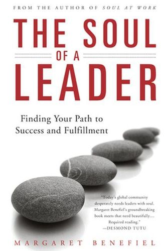 Cover image for The Soul of A Leader: Finding Your Path to Success and Fulfillment