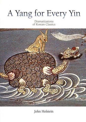 Cover image for A Yang for Every Yin: Dramatizations of Korean Classics