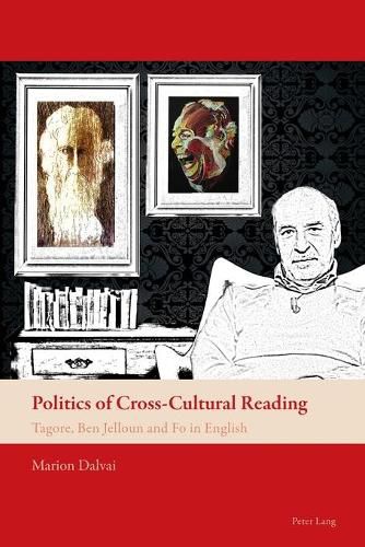 Cover image for Politics of Cross-Cultural Reading: Tagore, Ben Jelloun and Fo in English