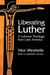 Cover image for Liberating Luther: A Lutheran Theology from Latin America