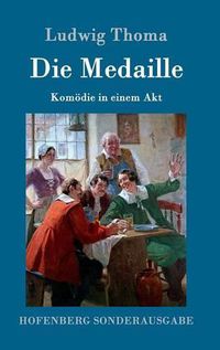 Cover image for Die Medaille: Komoedie in einem Akt