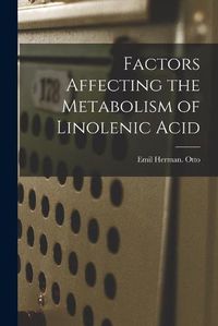 Cover image for Factors Affecting the Metabolism of Linolenic Acid