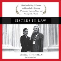 Cover image for Sisters in Law: How Sandra Day O'Connor and Ruth Bader Ginsburg Went to the Supreme Court and Changed the World