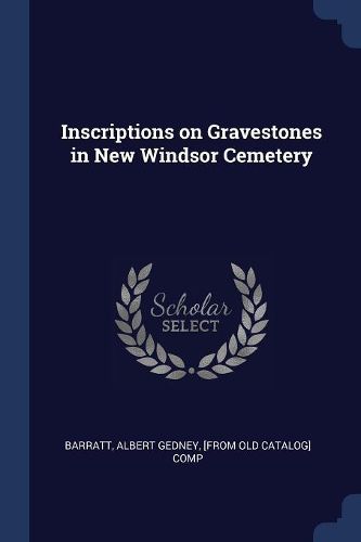 Cover image for Inscriptions on Gravestones in New Windsor Cemetery