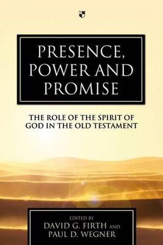 Presence, Power and Promise: The Role Of The Spirit Of God In The Old Testament