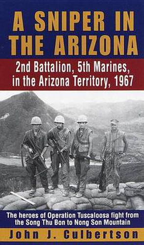 Cover image for A Sniper in the Arizona: 2nd Battalion, 5th Marines in the Arizona Territory, 1967