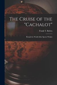 Cover image for The Cruise of the Cachalot [microform]: Round the World After Sperm Whales