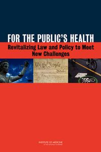 Cover image for For the Public's Health: Revitalizing Law and Policy to Meet New Challenges