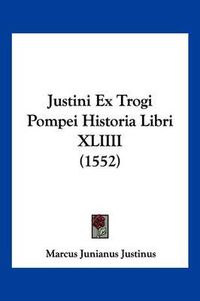 Cover image for Justini Ex Trogi Pompei Historia Libri XLIIII (1552)