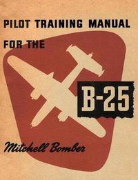 Cover image for Pilot Training Manual for the B-25 Mitchell Bomber