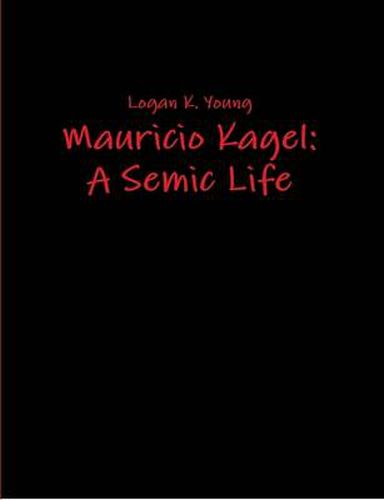 Cover image for Mauricio Kagel: A Semic Life