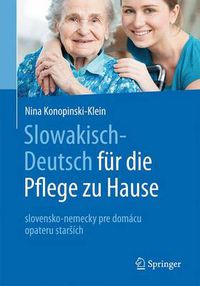 Cover image for Slowakisch-Deutsch fur die Pflege zu Hause: slovensko-nemecky pre domacu opateru starsich