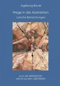 Cover image for Wege in die Abstraktion: Lyrische Betrachtungen