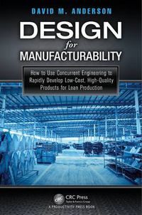 Cover image for Design for Manufacturability: How to Use Concurrent Engineering to Rapidly Develop Low-Cost, High-Quality Products for Lean Production