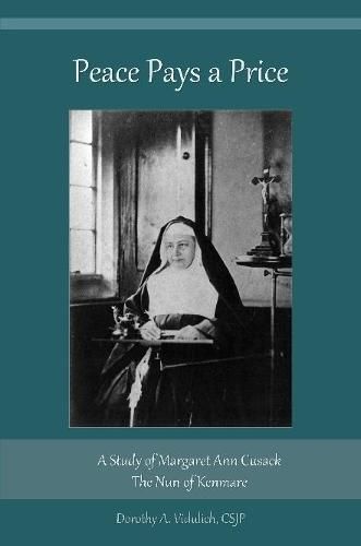 Cover image for Peace Pays a Price: A Study of Margaret Anna Cusack, The Nun of Kenmare