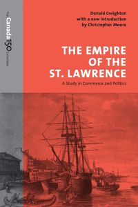 Cover image for The Empire of the St. Lawrence: A Study in Commerce and Politics
