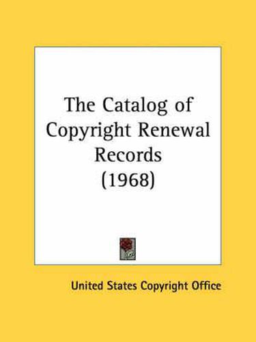 Cover image for The Catalog of Copyright Renewal Records (1968)