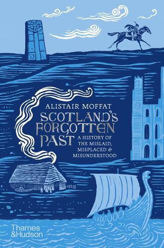 Scotland's Forgotten Past: A History of the Mislaid, Misplaced and Misunderstood