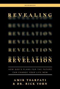 Cover image for Revealing Revelation Workbook: How God's Plans for the Future Can Change Your Life Now