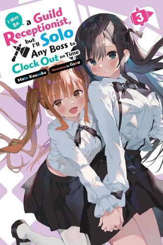 Cover image for I May Be a Guild Receptionist, but I'll Solo Any Boss to Clock Out on Time, Vol. 3 (light novel)