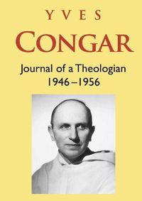 Cover image for Congar: Journal of a Theologian 1946-1956: Journal of a Theologian 1946-1956