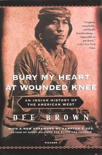 Cover image for An Indigenous Peoples' Histoyr of the United States, Bury My Heart at Wounded Knee: An Indian History of the American West