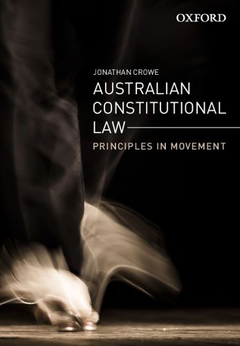 Cover image for Australian Constitutional Law: Principles in Movement