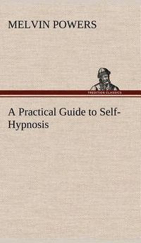 Cover image for A Practical Guide to Self-Hypnosis