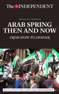 Cover image for Arab Spring Then and Now: From Hope to Despair