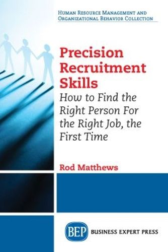 Cover image for Precision Recruitment Skills: How to Find the Right Person For the Right Job, the First Time