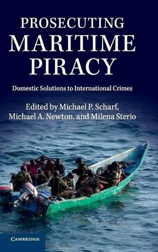 Prosecuting Maritime Piracy: Domestic Solutions to International Crimes