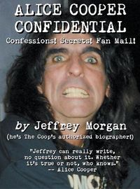 Cover image for Alice Cooper Confidential: Confessions! Secrets! Fan Mail!