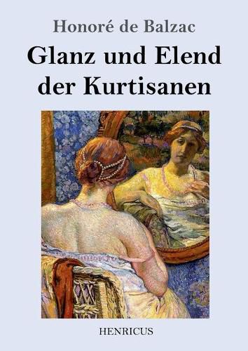 Cover image for Glanz und Elend der Kurtisanen: Roman